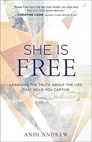 She Is Free (Learning the Truth about the Lies that Hold You Captive) by Andi Andrew, 9780801093289