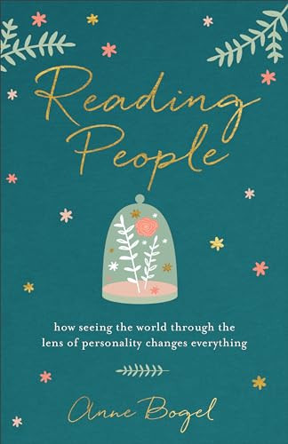 Reading People (How Seeing the World through the Lens of Personality Changes Everything) by Anne Bogel, 9780801072918