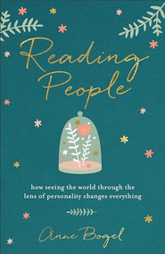 Reading People (How Seeing the World through the Lens of Personality Changes Everything) by Anne Bogel, 9780801072918