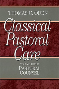 Classical Pastoral Care (Pastoral Counsel) by Thomas C. Oden, 9780801067655