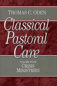 Classical Pastoral Care (Crisis Ministries) by Thomas C. Oden, 9780801067662