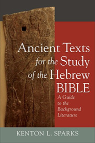Ancient Texts for the Study of the Hebrew Bible (A Guide to the Background Literature) by Kenton L. Sparks, 9780801099595