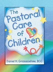 The Pastoral Care of Children - 9780789006059 by Harold G Koenig, Daniel H Grossoehme, 9780789006059