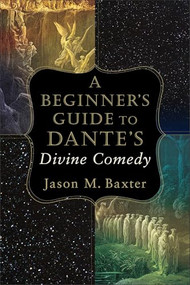 A Beginner's Guide to Dante's Divine Comedy by Jason M. Baxter, 9780801098734