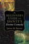 A Beginner's Guide to Dante's Divine Comedy by Jason M. Baxter, 9780801098734