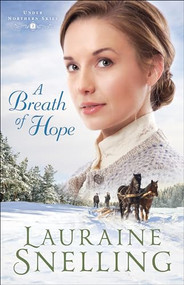 A Breath of Hope by Lauraine Snelling, 9780764218972