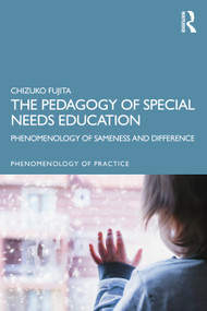 The Pedagogy of Special Needs Education (Phenomenology of Sameness and Difference) - 9780629585355 by Chizuko Fujita, 9780629585355