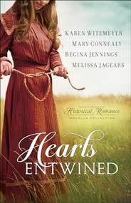 Hearts Entwined (A Historical Romance Novella Collection) by Karen Witemeyer, Mary Connealy, Regina Jennings, Melissa Jagears, 9780764230325