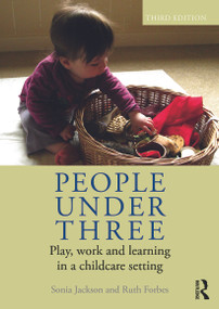 People Under Three (Play, work and learning in a childcare setting) by Sonia Jackson, Ruth Forbes, 9780415665216