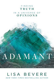 Adamant (Finding Truth in a Universe of Opinions) by Lisa Bevere, 9780800727253