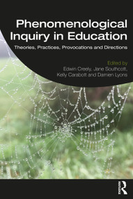 Phenomenological Inquiry in Education (Theories, Practices, Provocations and Directions) - 9780367250317 by Edwin Creely, Jane Southcott, Kelly Carabott, Damien Lyons, 9780367250317