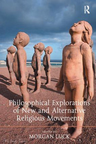 Philosophical Explorations of New and Alternative Religious Movements - 9781138268258 by Morgan Luck, 9781138268258