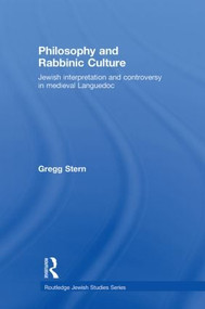 Philosophy and Rabbinic Culture (Jewish Interpretation and Controversy in Medieval Languedoc) by Gregg Stern, 9780415782104
