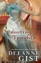 Courting Trouble by Deeanne Gist, 9780764202254