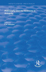 Philosophy and the Sciences in Antiquity by R.W. Sharples, 9781138620162