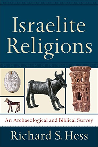 Israelite Religions (An Archaeological and Biblical Survey) by Richard S. Hess, 9781540960245