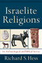 Israelite Religions (An Archaeological and Biblical Survey) by Richard S. Hess, 9781540960245
