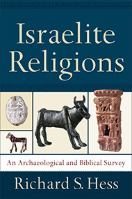 Israelite Religions (An Archaeological and Biblical Survey) by Richard S. Hess, 9781540960245
