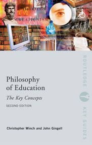 Philosophy of Education: The Key Concepts by John Gingell, Christopher Winch, 9780415428934