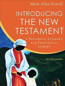 Introducing the New Testament (A Historical, Literary, and Theological Survey) by Mark Allan Powell, 9780801099601