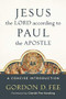 Jesus the Lord according to Paul the Apostle (A Concise Introduction) by Gordon D. Fee, Cherith Fee Nordling, 9780801049828