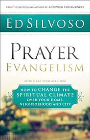Prayer Evangelism (How to Change the Spiritual Climate over Your Home, Neighborhood and City) by Ed Silvoso, 9780800798840