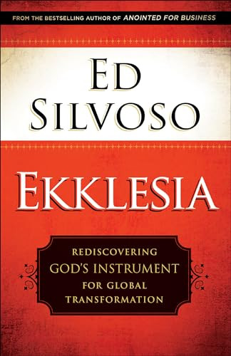 Ekklesia (Rediscovering God's Instrument for Global Transformation) by Ed Silvoso, 9780800798567