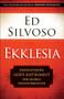 Ekklesia (Rediscovering God's Instrument for Global Transformation) by Ed Silvoso, 9780800798567