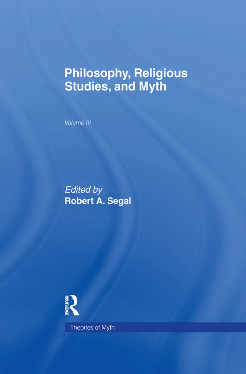 Philosophy, Religious Studies, and Myth (Volume III) - 9781138994898 by Robert A. Segal, 9781138994898