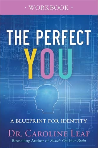 The Perfect You Workbook (A Blueprint for Identity) by Dr. Caroline Leaf, 9780801077975