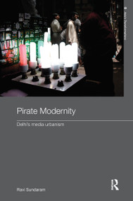Pirate Modernity (Delhi's Media Urbanism) by Ravi Sundaram, 9780415611749