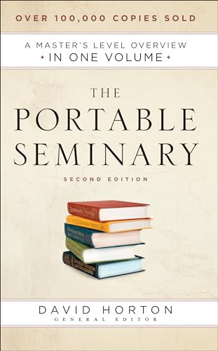The Portable Seminary (A Master's Level Overview in One Volume) by David Horton, 9780764219658