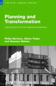 Planning and Transformation (Learning from the Post-Apartheid Experience) by Philip Harrison, Alison Todes, Vanessa Watson, 9780415360319