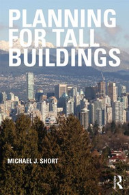 Planning for Tall Buildings by Michael Short, 9780415581080
