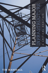 Planning Major Infrastructure (A Critical Analysis) by Tim Marshall, 9780415669559