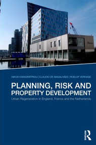 Planning, Risk and Property Development (Urban regeneration in England, France and the Netherlands) by Nikos Karadimitriou, Claudio de Magalhães, Roelof Verhage, 9780415481113