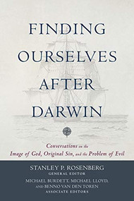 Finding Ourselves after Darwin (Conversations on the Image of God, Original Sin, and the Problem of Evil) by Stanley P. Rosenberg, Michael Burdett, Michael Lloyd, Benno van den Toren, 9780801098246