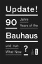 Update! (90 Years of the Bauhaus: What Now) by Annett Zinsmeister, 9783868591026