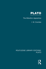 Plato: The Midwife's Apprentice (RLE: Plato) by I Crombie, 9780415751537