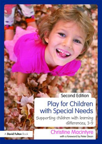 Play for Children with Special Needs (Supporting children with learning differences, 3-9) by Christine Macintyre, 9780415558839