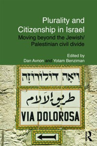 Plurality and Citizenship in Israel (Moving Beyond the Jewish/Palestinian Civil Divide) by Dan Avnon, Yotam Benziman, 9780415557771