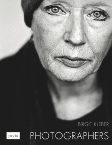 Birgit Kleber: Photographers (Porträts von Birgit Kleber) by Birgit Kleber, Klaus Honnef, 9783868591330