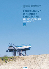Redesigning Wounded Landscapes (The IBA Workshop in Lausatia) by Katja Sophia Wolf, 9783868591422