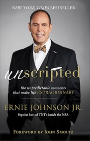 Unscripted (The Unpredictable Moments That Make Life Extraordinary) - 9780801093739 by Ernie Johnson Jr., John Smoltz, 9780801093739