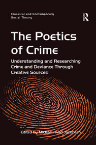 The Poetics of Crime (Understanding and Researching Crime and Deviance Through Creative Sources) by Michael Hviid Jacobsen, 9780367600181