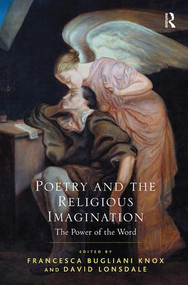 Poetry and the Religious Imagination (The Power of the Word) - 9781138548800 by Francesca Bugliani Knox, David Lonsdale, 9781138548800