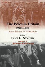 The Poles in Britain, 1940-2000 (From Betrayal to Assimilation) by Peter D. Stachura, 9780714684444