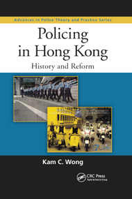 Policing in Hong Kong (History and Reform) by Kam C. Wong, 9780367866952