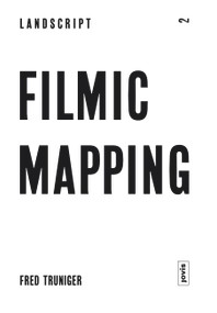 Filmic Mapping (Documentary Film and the Visual Culture of Landscape Architecture) by Fred Truniger, 9783868592115