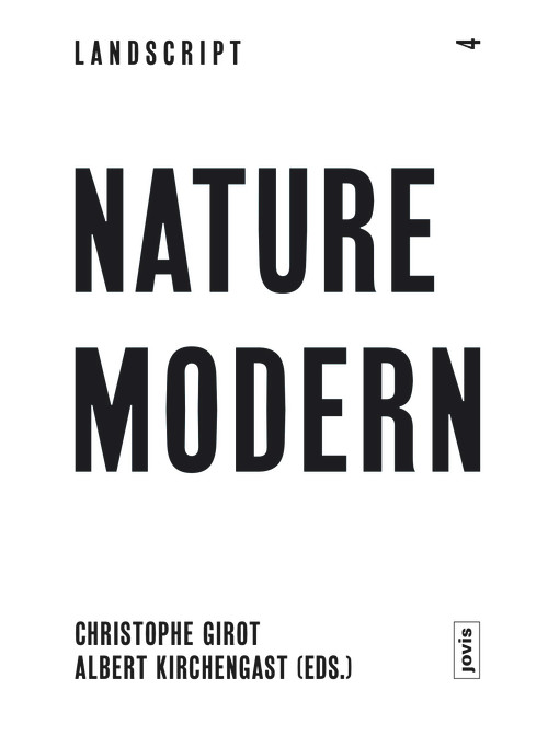 Landscript 04: Nature Modern (Merging Architecture and Landscape in the Modern Movement) by Albert Kirchengast, 9783868592139